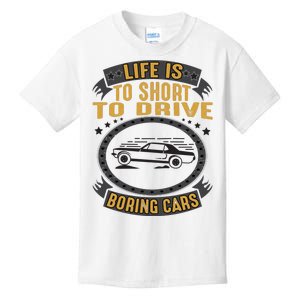 Life Is Too Short To Drive Boring Cars Funny Car Quote Kids T-Shirt