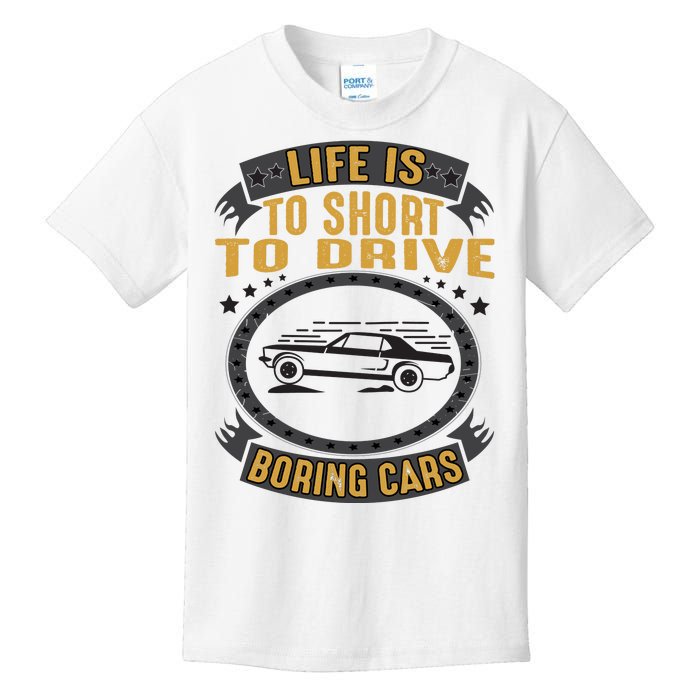 Life Is Too Short To Drive Boring Cars Funny Car Quote Kids T-Shirt