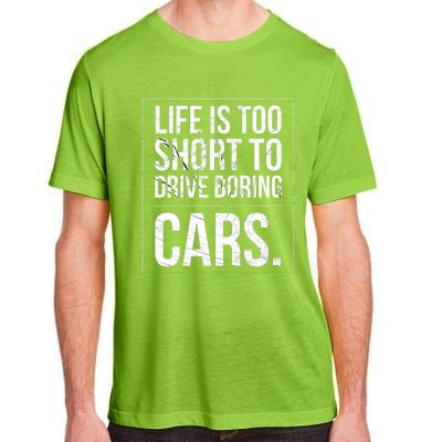 Life Is Too Short To Drive Boring Cars Funny Car Quote Distressed Adult ChromaSoft Performance T-Shirt