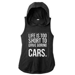 Life Is Too Short To Drive Boring Cars Funny Car Quote Distressed Ladies PosiCharge Tri-Blend Wicking Draft Hoodie Tank