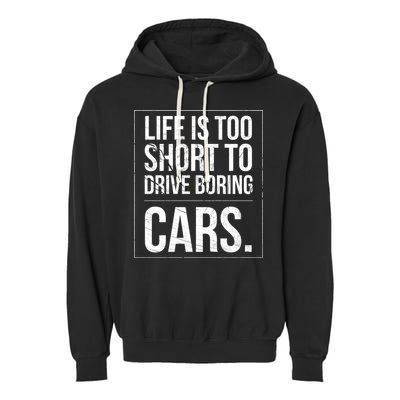 Life Is Too Short To Drive Boring Cars Funny Car Quote Distressed Garment-Dyed Fleece Hoodie