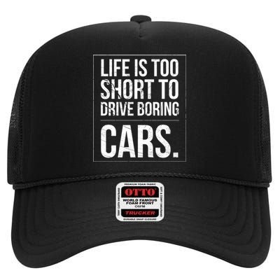 Life Is Too Short To Drive Boring Cars Funny Car Quote Distressed High Crown Mesh Back Trucker Hat