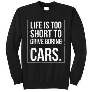 Life Is Too Short To Drive Boring Cars Funny Car Quote Distressed Sweatshirt