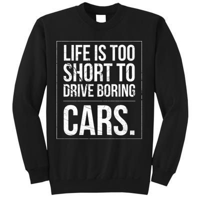 Life Is Too Short To Drive Boring Cars Funny Car Quote Distressed Sweatshirt