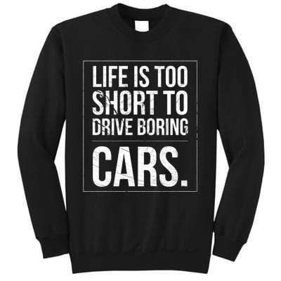 Life Is Too Short To Drive Boring Cars Funny Car Quote Distressed Sweatshirt