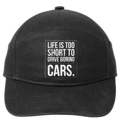 Life Is Too Short To Drive Boring Cars Funny Car Quote Distressed 7-Panel Snapback Hat