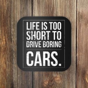 Life Is Too Short To Drive Boring Cars Funny Car Quote Distressed Coaster