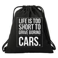 Life Is Too Short To Drive Boring Cars Funny Car Quote Distressed Drawstring Bag