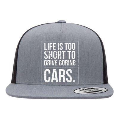 Life Is Too Short To Drive Boring Cars Funny Car Quote Distressed Flat Bill Trucker Hat