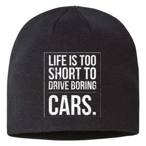 Life Is Too Short To Drive Boring Cars Funny Car Quote Distressed Sustainable Beanie