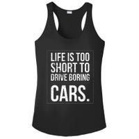 Life Is Too Short To Drive Boring Cars Funny Car Quote Distressed Ladies PosiCharge Competitor Racerback Tank