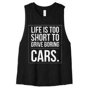 Life Is Too Short To Drive Boring Cars Funny Car Quote Distressed Women's Racerback Cropped Tank