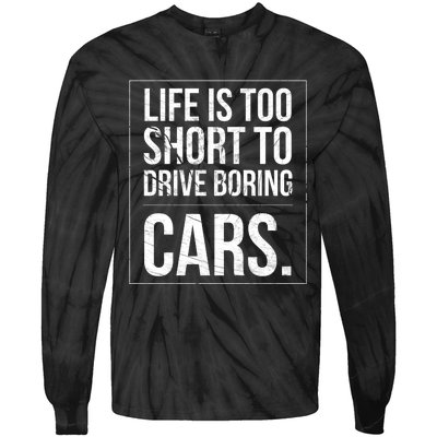 Life Is Too Short To Drive Boring Cars Funny Car Quote Distressed Tie-Dye Long Sleeve Shirt