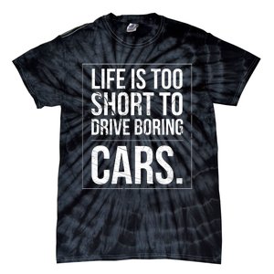 Life Is Too Short To Drive Boring Cars Funny Car Quote Distressed Tie-Dye T-Shirt