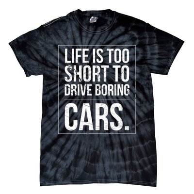 Life Is Too Short To Drive Boring Cars Funny Car Quote Distressed Tie-Dye T-Shirt