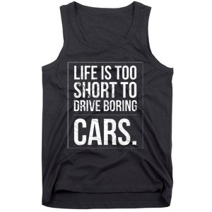 Life Is Too Short To Drive Boring Cars Funny Car Quote Distressed Tank Top