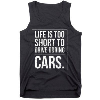 Life Is Too Short To Drive Boring Cars Funny Car Quote Distressed Tank Top