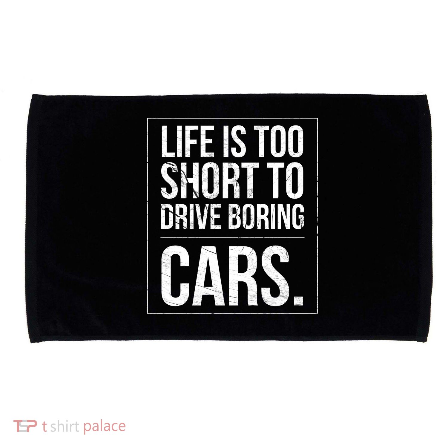 Life Is Too Short To Drive Boring Cars Funny Car Quote Distressed Microfiber Hand Towel