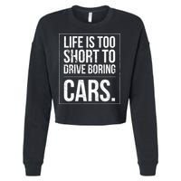 Life Is Too Short To Drive Boring Cars Funny Car Quote Distressed Cropped Pullover Crew