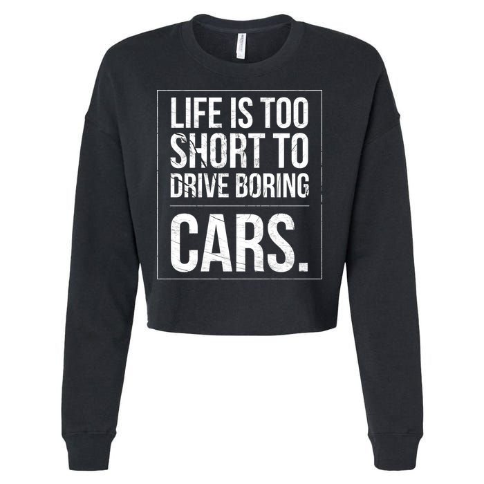 Life Is Too Short To Drive Boring Cars Funny Car Quote Distressed Cropped Pullover Crew