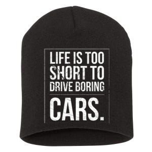 Life Is Too Short To Drive Boring Cars Funny Car Quote Distressed Short Acrylic Beanie