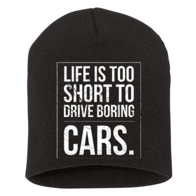 Life Is Too Short To Drive Boring Cars Funny Car Quote Distressed Short Acrylic Beanie