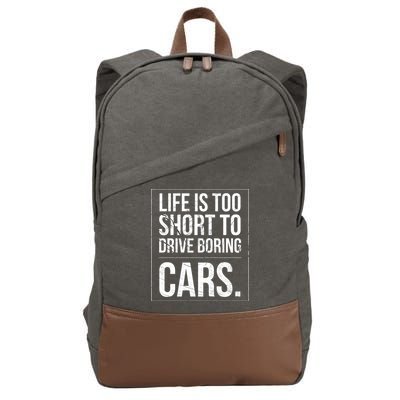 Life Is Too Short To Drive Boring Cars Funny Car Quote Distressed Cotton Canvas Backpack