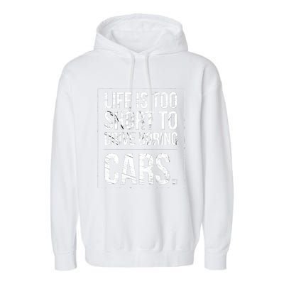 Life Is Too Short To Drive Boring Cars Funny Car Quote Distressed Garment-Dyed Fleece Hoodie