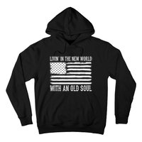 Living In The New World With An Old Soul America Flag Hoodie