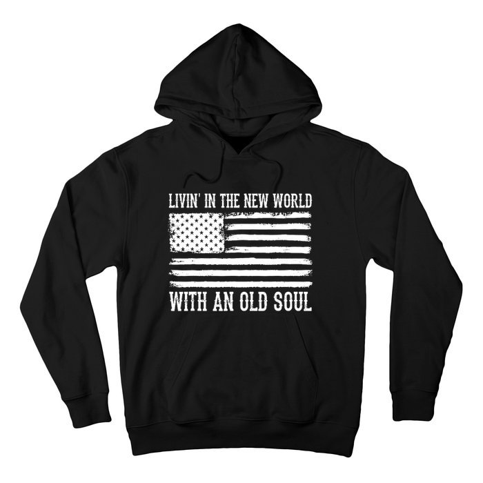 Living In The New World With An Old Soul America Flag Hoodie