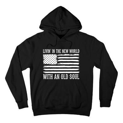 Living In The New World With An Old Soul America Flag Tall Hoodie