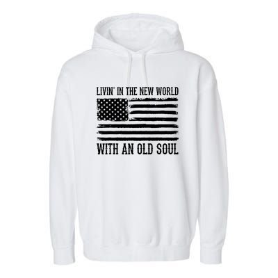 Living In The New World With An Old Soul America Flag Garment-Dyed Fleece Hoodie