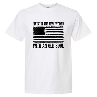 Living In The New World With An Old Soul America Flag Garment-Dyed Heavyweight T-Shirt