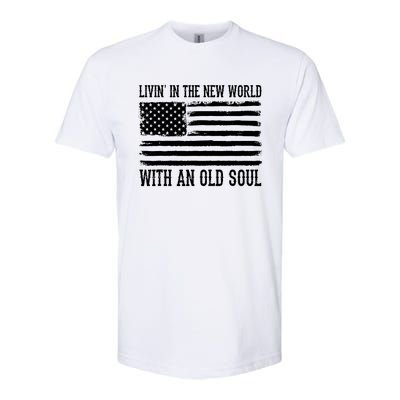 Living In The New World With An Old Soul America Flag Softstyle CVC T-Shirt