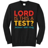 Lord Is This A Test Because I DidnT Study Sweatshirt