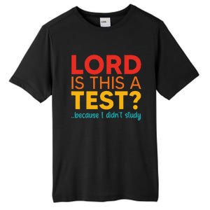 Lord Is This A Test Because I DidnT Study Tall Fusion ChromaSoft Performance T-Shirt