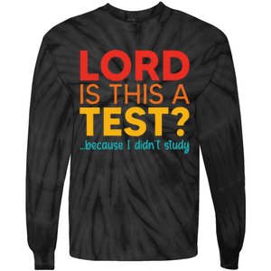 Lord Is This A Test Because I DidnT Study Tie-Dye Long Sleeve Shirt