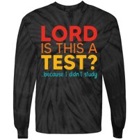 Lord Is This A Test Because I DidnT Study Tie-Dye Long Sleeve Shirt