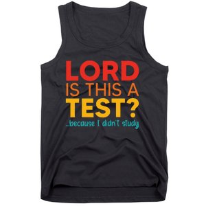 Lord Is This A Test Because I DidnT Study Tank Top