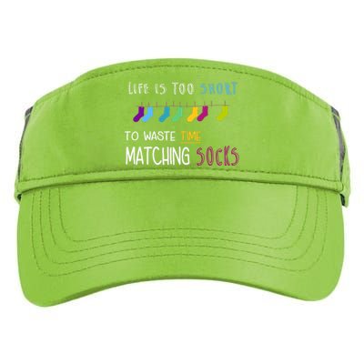 Life Is Too Short To Waste Time Matching Socks Adult Drive Performance Visor