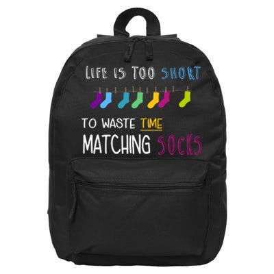 Life Is Too Short To Waste Time Matching Socks 16 in Basic Backpack