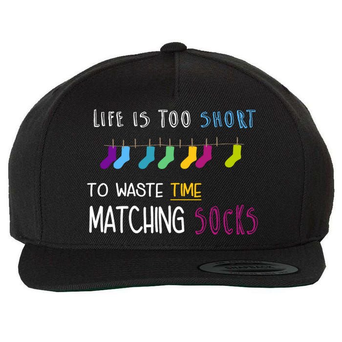 Life Is Too Short To Waste Time Matching Socks Wool Snapback Cap