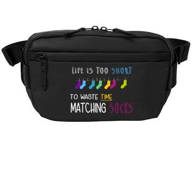 Life Is Too Short To Waste Time Matching Socks Crossbody Pack