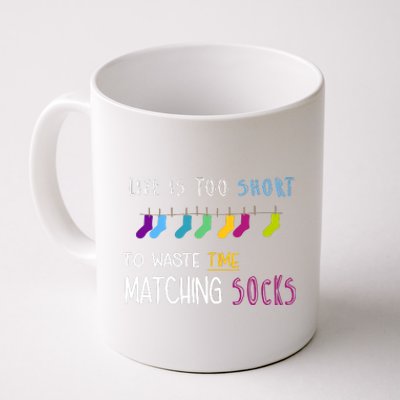 Life Is Too Short To Waste Time Matching Socks Coffee Mug