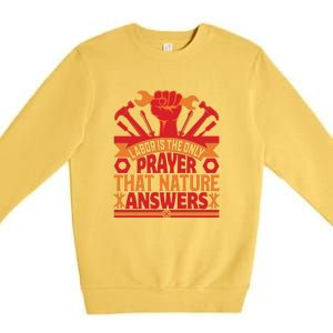 Labor Is The Only Player That Nature Answers Labor Day Gift Premium Crewneck Sweatshirt