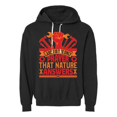 Labor Is The Only Player That Nature Answers Labor Day Gift Garment-Dyed Fleece Hoodie