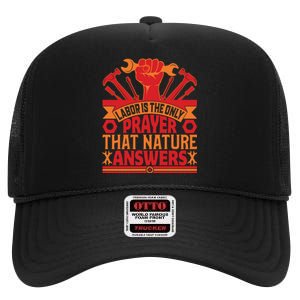 Labor Is The Only Player That Nature Answers Labor Day Gift High Crown Mesh Back Trucker Hat