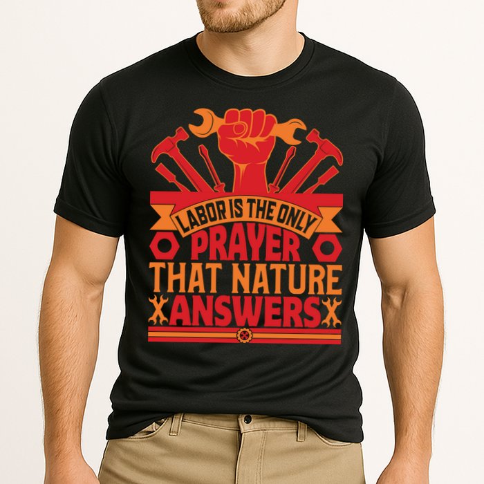 Labor Is The Only Player That Nature Answers Labor Day Gift Performance Shirt
