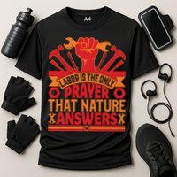 Labor Is The Only Player That Nature Answers Labor Day Gift Performance Shirt