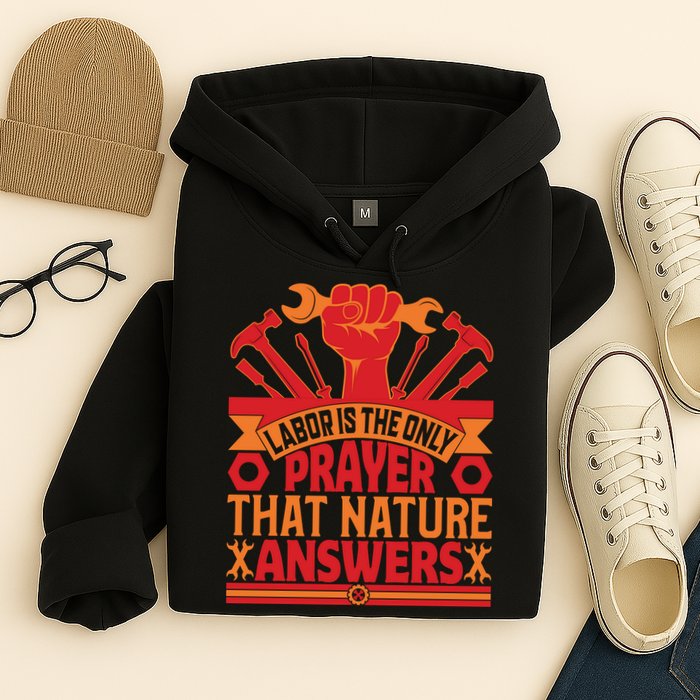 Labor Is The Only Player That Nature Answers Labor Day Gift Hoodie